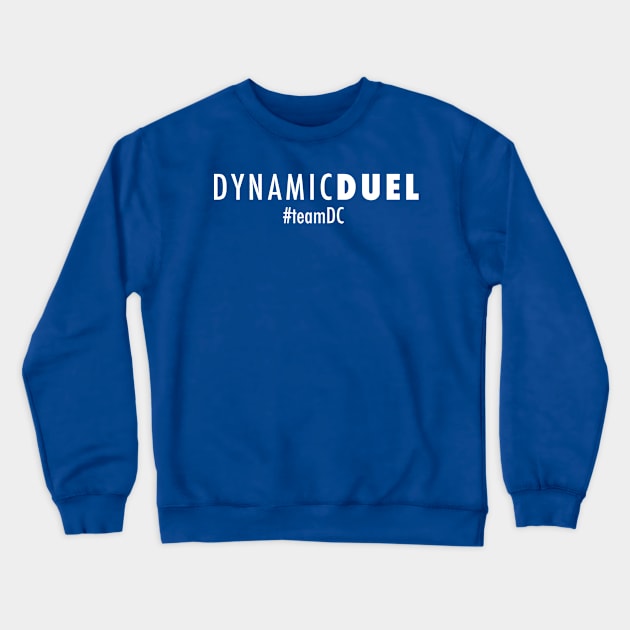 Dynamic Duel #TeamDC Crewneck Sweatshirt by Dynamic Duel